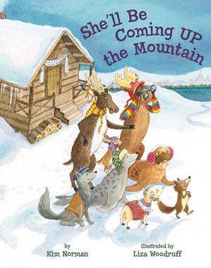 She'll Be Coming Up the Mountain By Kim Norman, illustrated by Liza Woodruff